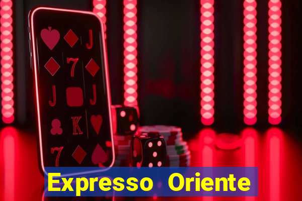 Expresso Oriente rota atual